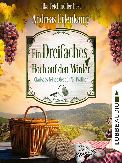 Title details for Ein dreifaches Hoch auf den Mörder--Clarissas feines Gespür für Pralinen--Mosel-Krimi, Teil 3 (Ungekürzt) by Andreas Erlenkamp - Available